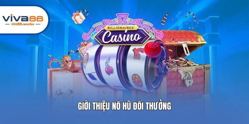 Giới thiệu nổ hũ đổi thưởng