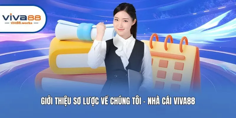 Giới thiệu sơ lược về chúng tôi - Nhà cái Viva88