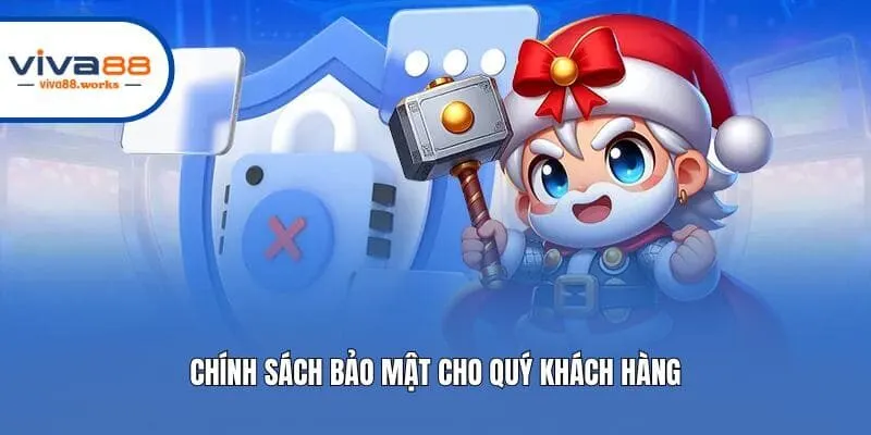 Chính sách bảo mật cho quý khách hàng