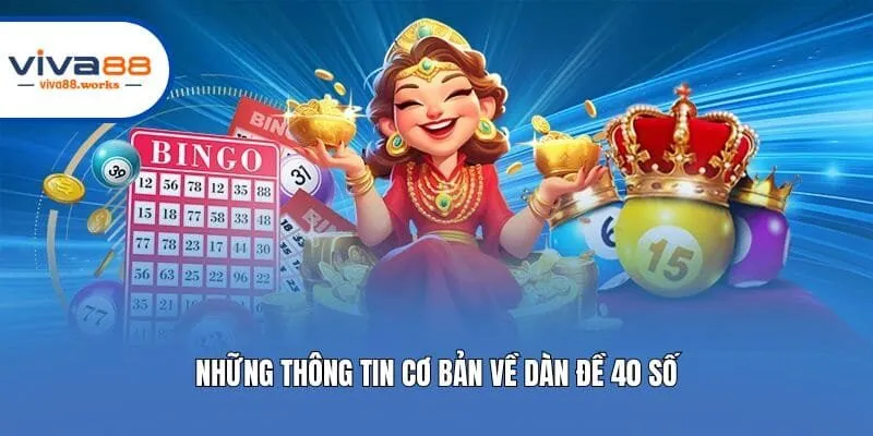 Những thông tin cơ bản về dàn đề 40 số