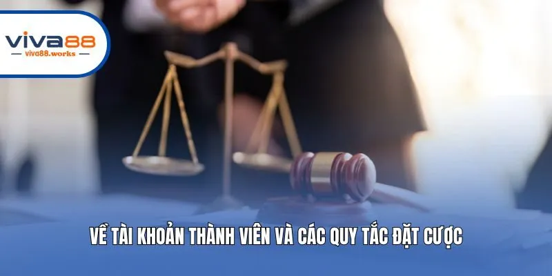 Về tài khoản thành viên và các quy tắc đặt cược
